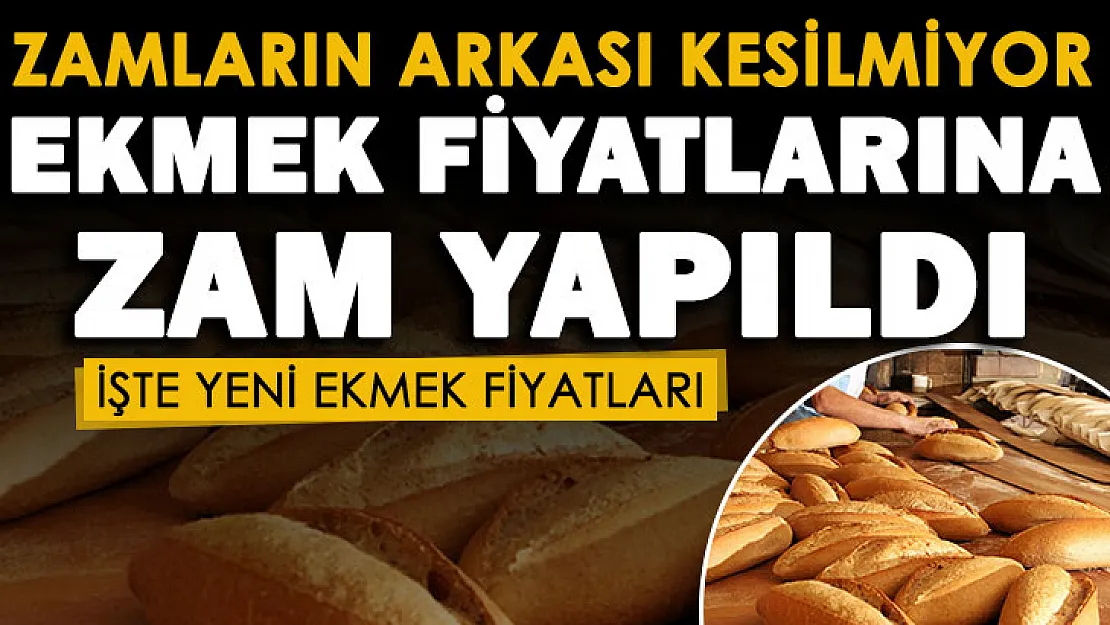 Zamların ardı arkası kesilmiyor! Ekmek fiyatlarına zam yapıldı: İşte yeni ekmek fiyatları