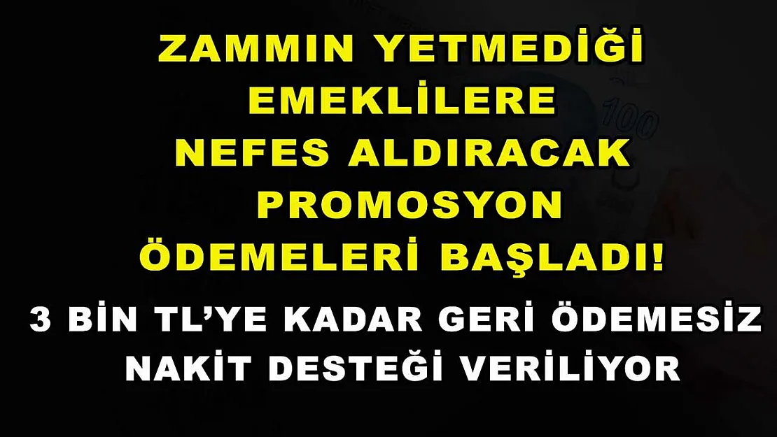 Zammın yetmediği emeklilere nefes aldıracak promosyon ödemeleri başladı! 3 bin TL'ye kadar geri ödemesiz nakit desteği veriliyor