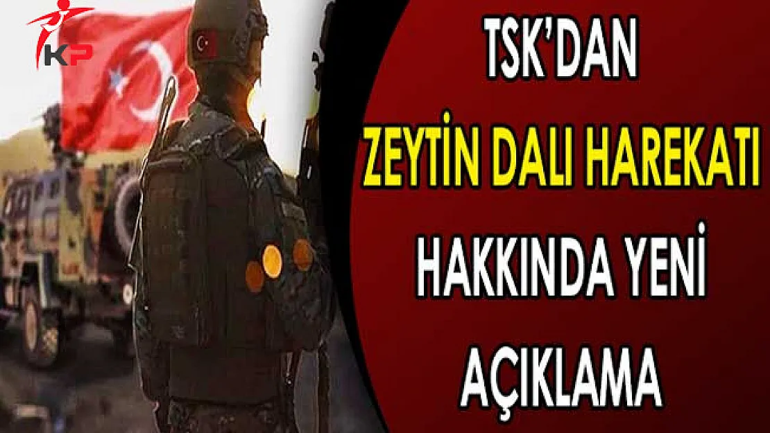 Zeytin Dalı Harekatı Hakkında TSK'den Yeni Duyuru Geldi