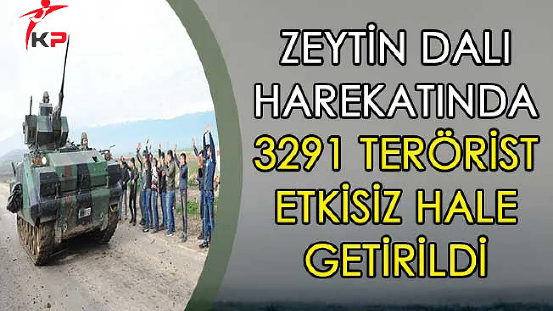 Zeytin Dalı Harekatında 3291 Terörist Etkisiz Hale Getirildi