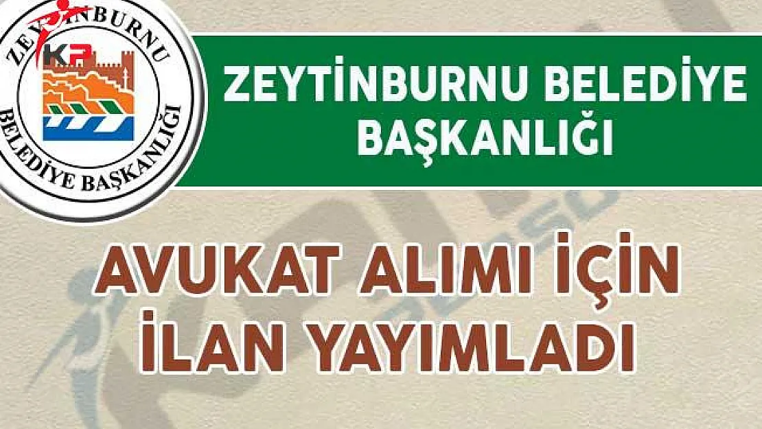 Zeytinburnu Belediye Başkanlığı Avukat Alım İlanı Yayımladı