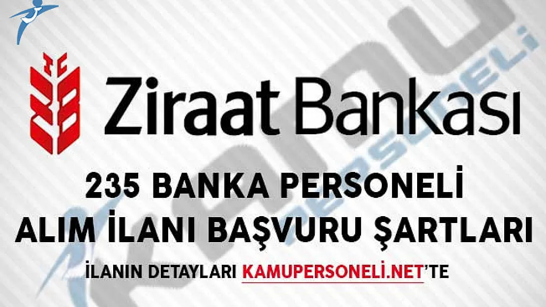 Ziraat Bankası 235 Banka Personeli Alım İlanı Başvuru Şartları