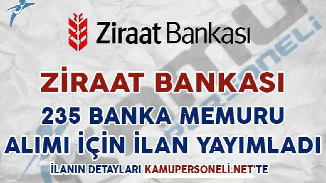 Ziraat Bankası 235 Banka Personeli Alımı İçin İlan Yayımladı