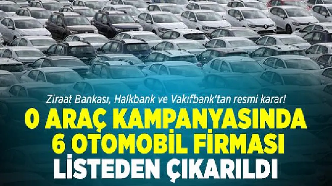 Ziraat Bankası, Halkbank ve Vakıfbank'tan resmi karar! 6 otomobil firması listeden çıkarıldı