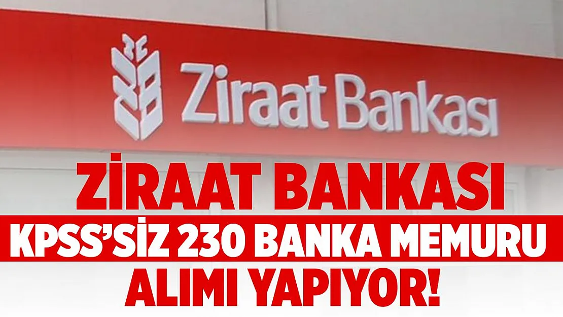 Ziraat Bankası KPSS şartsız 230 banka memuru alıyor! Ziraat Bankası personel alım başvuru ekranı!
