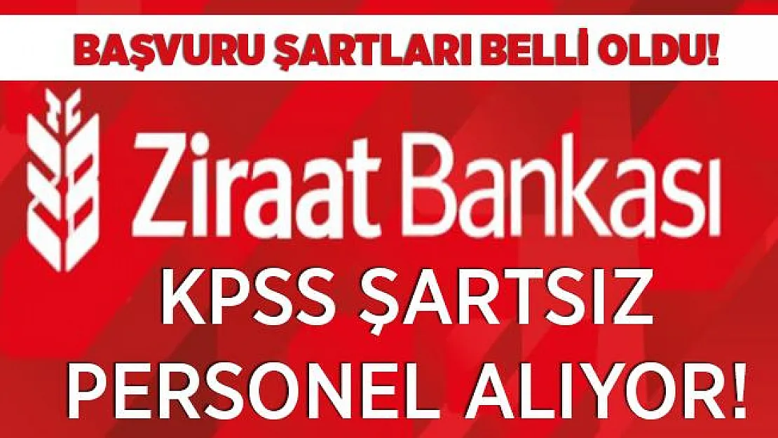 Ziraat Bankası KPSS'siz personel alımı yapıyor! Başvuru şartları belli oldu!