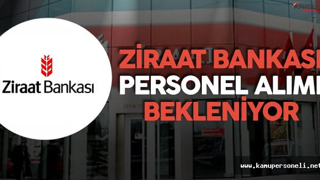 Ziraat Bankası Ne Zaman Personel Alımı Yapacak ?