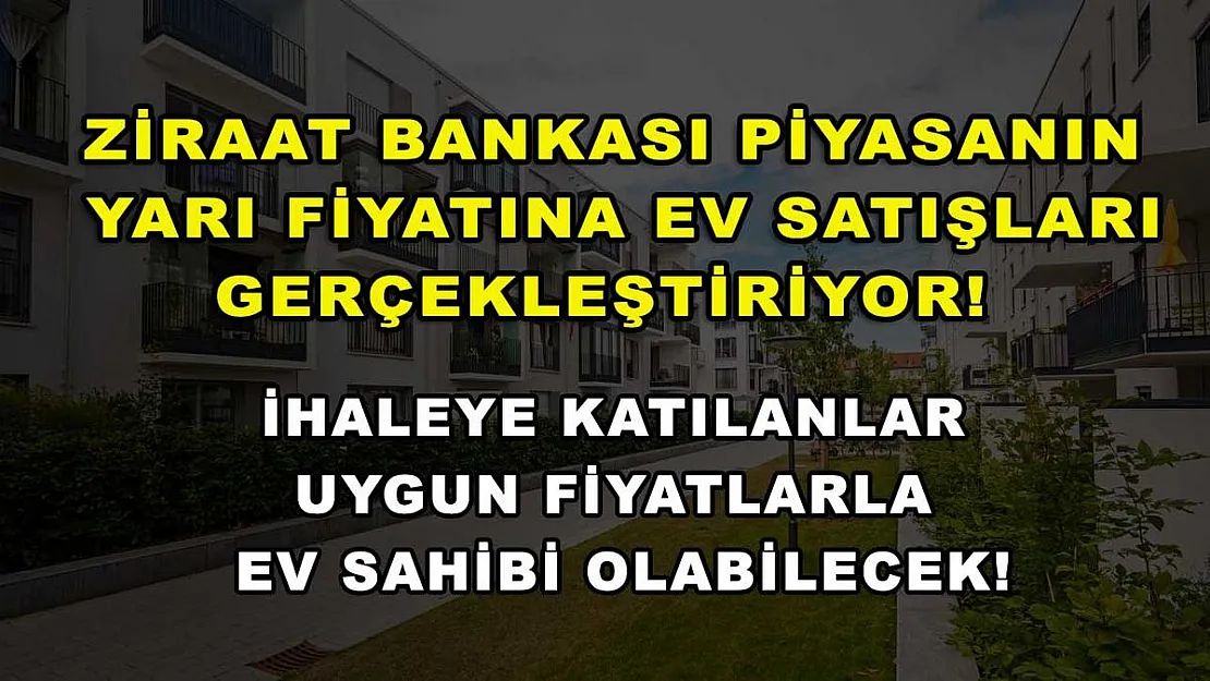 Ziraat Bankası piyasanın yarı fiyatına ev satışları gerçekleştiriyor! İhaleye katılanlar uygun fiyatlarla ev sahibi olabilecek!