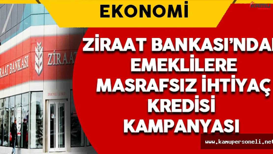 Ziraat Bankası'ndan  Emeklilere Masrafsız İhtiyaç Kredisi