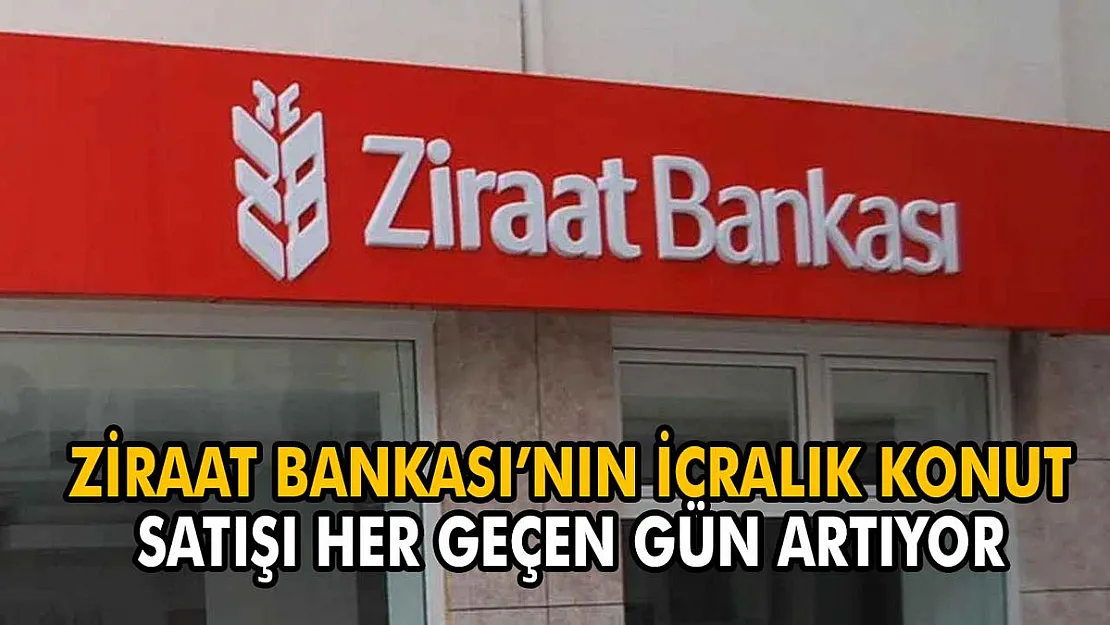 Ziraat Bankası'nın İcralık Konut Satış İlanları Her Geçen Gün Artıyor Fiyatlar Düşmeye Devam Ediyor! Ev Almanın Kolay Yolu…
