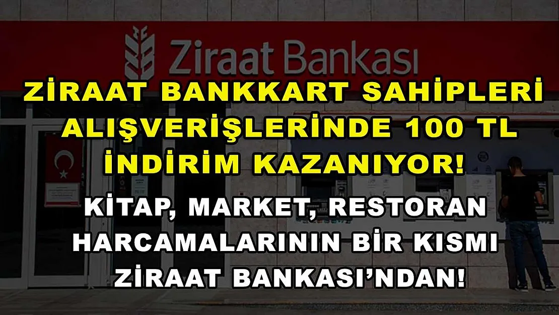 Ziraat Bankkart sahipleri alışverişlerinde 100 TL indirim kazanıyor! Kitap, market, restoran harcamalarının bir kısmı Ziraat Bankası'ndan!