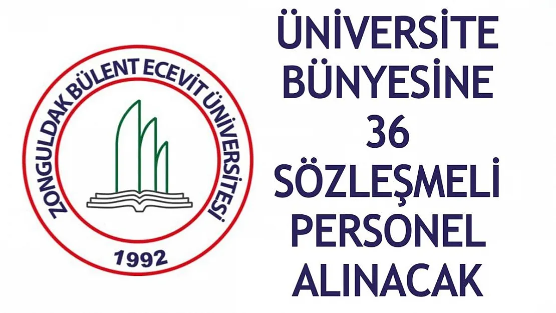 Zonguldak Bülent Ecevit Üniversitesi 36 sözleşmeli personel alacak!
