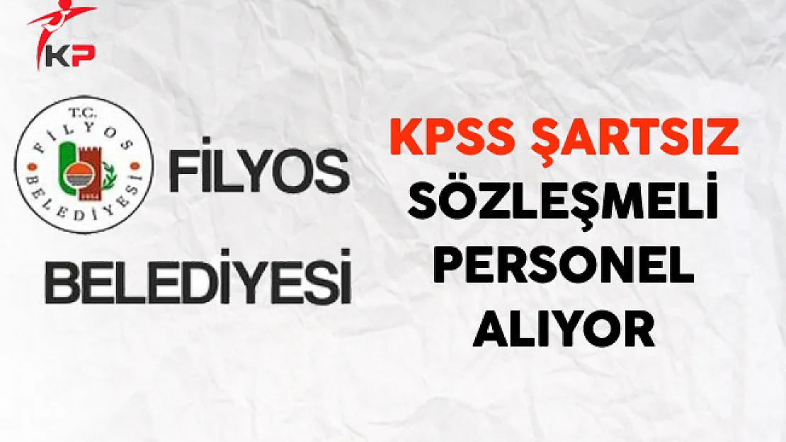 Zonguldak Filyos Belediyesi KPSS Şartsız Sözleşmeli Personel Alıyor