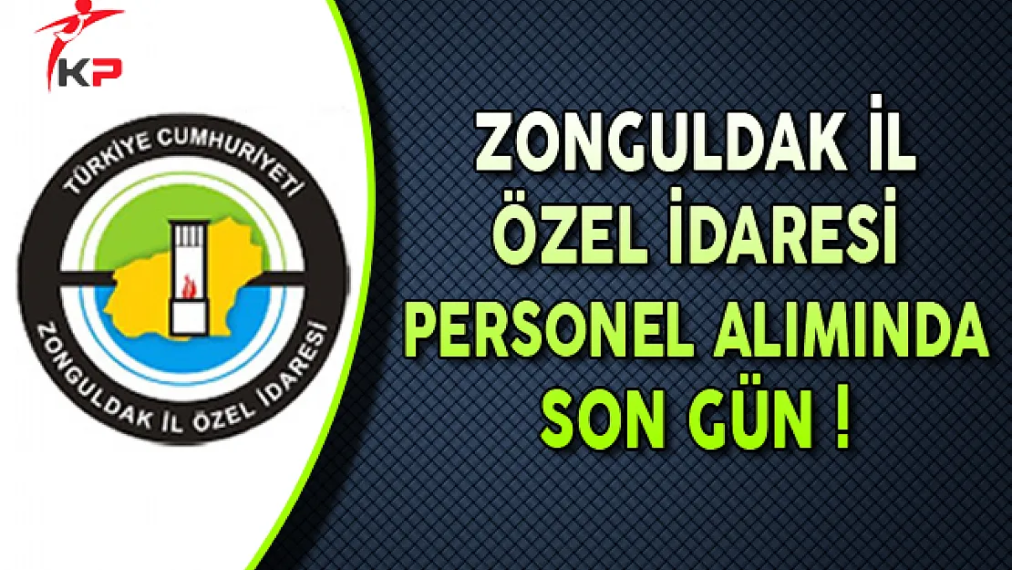Zonguldak İl Özel İdaresi Sözleşmeli Personel Alımında Son Gün