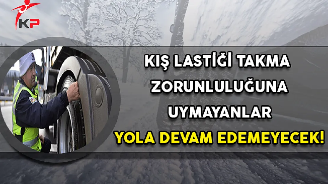 Zorunlu Kış Lastiği Uygulamasında Yeni Dönem: Cezalar Artıyor