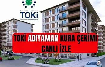 TOKİ Youtube CANLI İZLE! TOKİ Adıyaman kurası saat kaçta başlayacak? TOKİ ADIYAMAN KURA ÇEKİMİ CANLI İZLE: