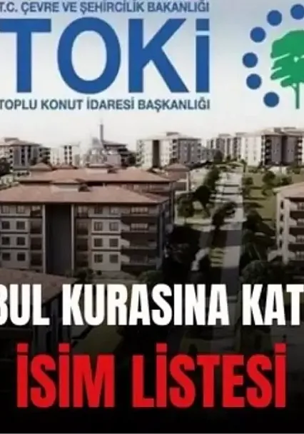 İstanbul TOKİ kura çekilişi ne zaman? TOKİ İstanbul kurasına katılacaklar İSİM LİSTESİ: İstanbul TOKİ kurasına katılacakların isimleri açıklandı mı?