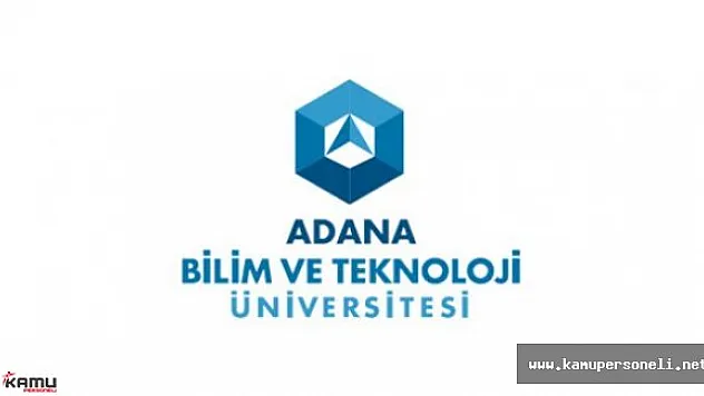 Adana Bilim ve Teknoloji Üniversitesi Akademik Personel Alımı Yapıyor