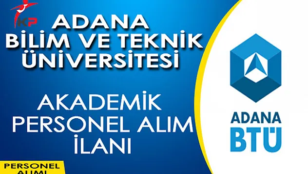 Adana Bilim ve Teknoloji Üniversitesi (BTÜ) Akademik Personel Alım İlanı