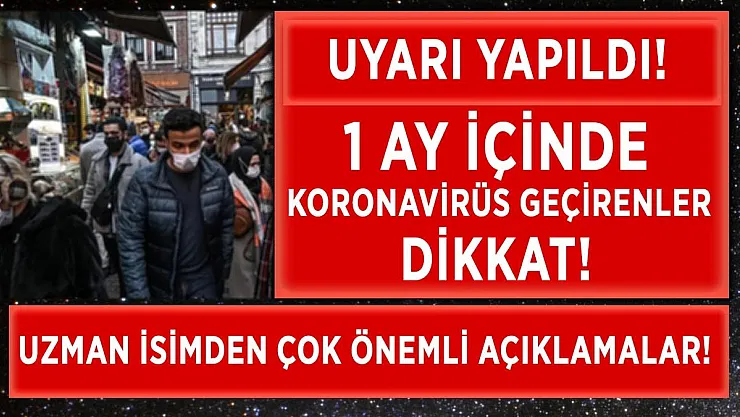 1 ay içinde koronavirüs geçirenler dikkat! Uyarı yapıldı!