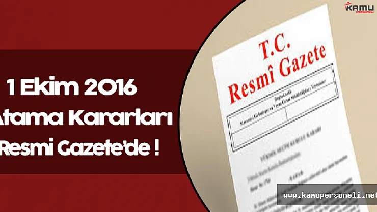 1 Ekim 2016 Tarihli Atama Kararları Resmi Gazete'de Yayınlandı