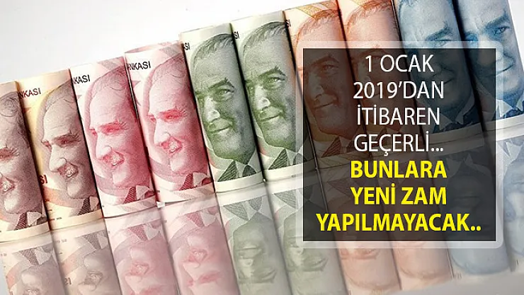 1 Ocak 2019'dan İtibaren Geçerli Olacak! Zam Yapılmayacağı Duyuruldu!