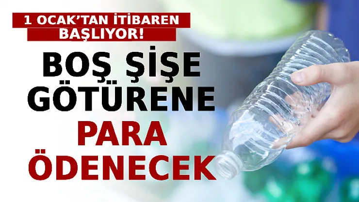 1 Ocak'tan İtibaren Başlıyor: Boş Şişe Götürene Para Ödenecek