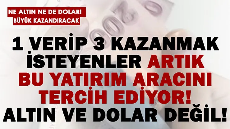 1 verip 3 kazanmak isteyenler için uzman isim yatırım tavsiyesi verdi! Ne altın ne dolar..