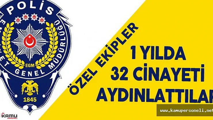 1 Yıl içinde 32 Cinayeti Aydınlattılar