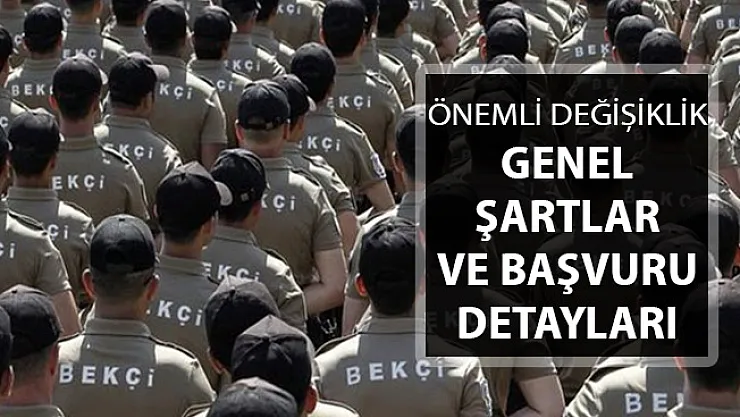 10 Bin 500 Bekçi Alımı ! Çok Önemli Değişiklik Yapıldı ! Genel Şartlar ve Başvuru Detayları