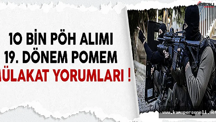10 Bin Özel Harekat Alımı 19. Dönem POMEM Mülakat Yorumları