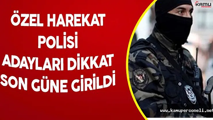 10 Bin Özel Harekat Polisi Alımı için Başvurularda Son Gün !