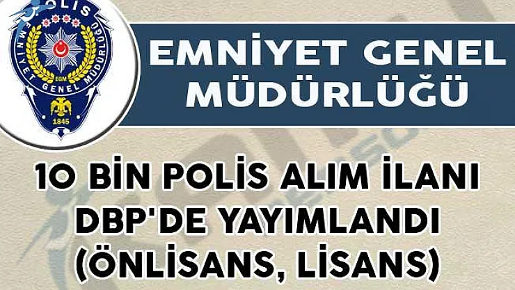 10 Bin Polis Alım İlanı DBP'de Yayımlandı! (Önlisans, Lisans)