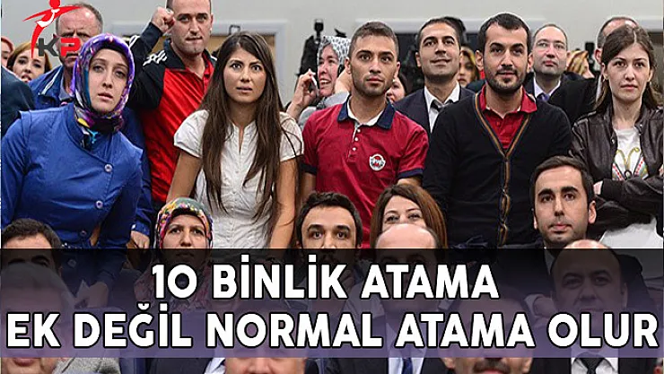 10 Binlik Atama Ek Değil Normal Atama Olur