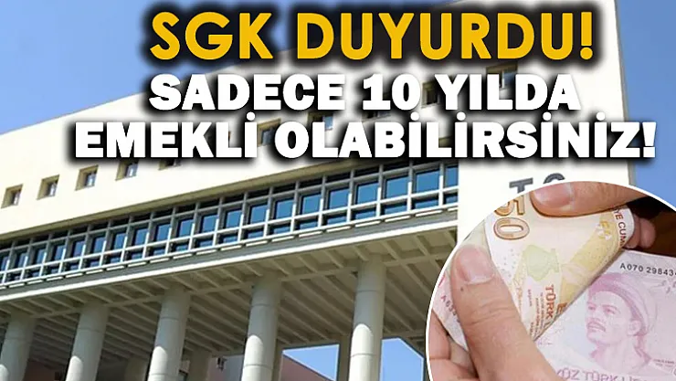 10 senede emekli olabilirsiniz! Bu şartı taşımanız yeterli!