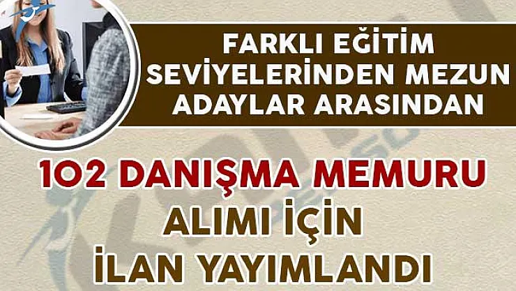 102 Danışma Memuru Alımı İçin İlan Yayımlandı