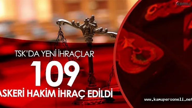 109 Askeri Hakim Meslekten İhraç Edildi