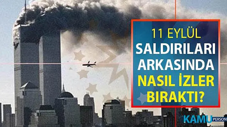11 Eylül Saldırılarının Geride Bıraktığı İzler !