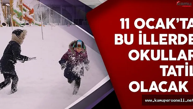11 Ocak Çarşamba günü için birçok il ve ilçede okullar tatil edildi