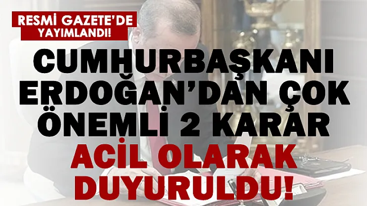 11 Ocak Cumhurbaşkanı Erdoğan'ın kararları Resmi Gazete'de yayımlandı!