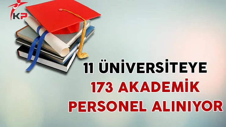 11 Üniversiteye 173 Akademik Personel Alınıyor