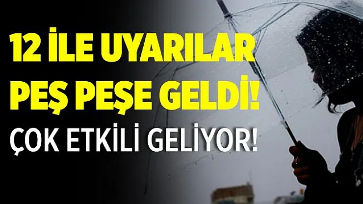 12 ile uyarılar peş peşe yapıldı! Çok etkili geliyor!