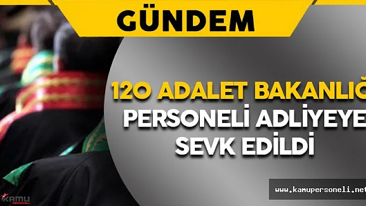 120 Adalet Bakanlığı Personeli Adliyeye Sevk Edildi