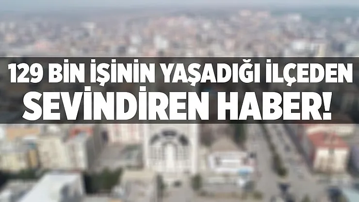 129 bin kişinin yaşadığı o ilçede hiç vaka yok!