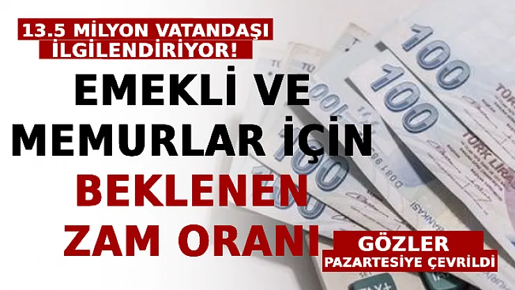 13.5 Milyon Vatandaşı İlgilendiriyor! Gözler Pazartesiye Çevrildi! İşte Emekli Ve Memurlar İçin Beklenen Zam Oranı