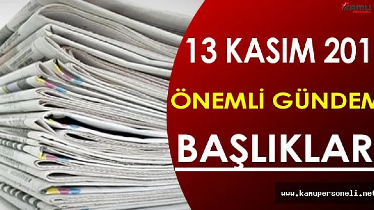 13 Kasım 2016 Pazar Önemli Gündem Başlıkları