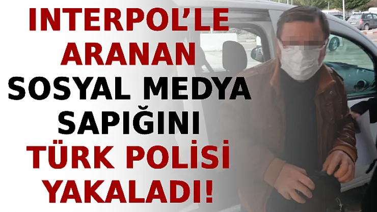 14 Yaşındaki Kız Çocuğunu Taciz Etmişti! Interpol'le Aranan Sosyal Medya Sapığını Türk Polisi Yakaladı!