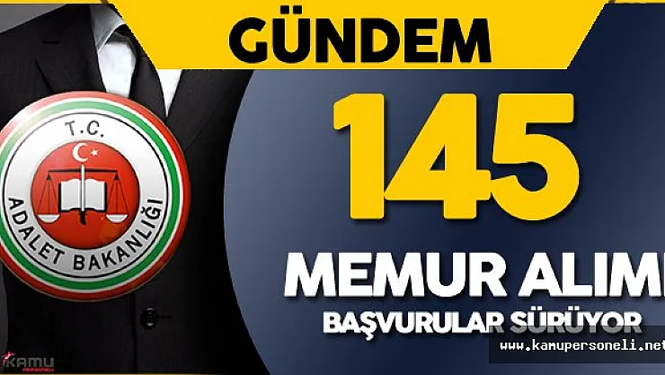 145 Memur Alımı için Başvurular Devam Ediyor