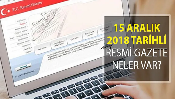 15 Aralık 2018 Tarihli Resmi Gazete Yönetmelikleri, Tebliğleri ile Anayasa Mahkemesi Kararları