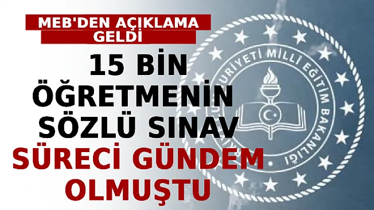 15 Bin Öğretmenin Sözlü Sınav Süreci Gündem Olmuştu: MEB'den Açıklama Geldi